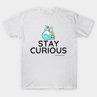 Stay Curious! T-Shirt